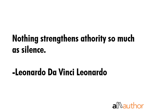 Nothing strengthens athority so much as silence. - Leonardo Da Vinci Leonardo Quote GIF