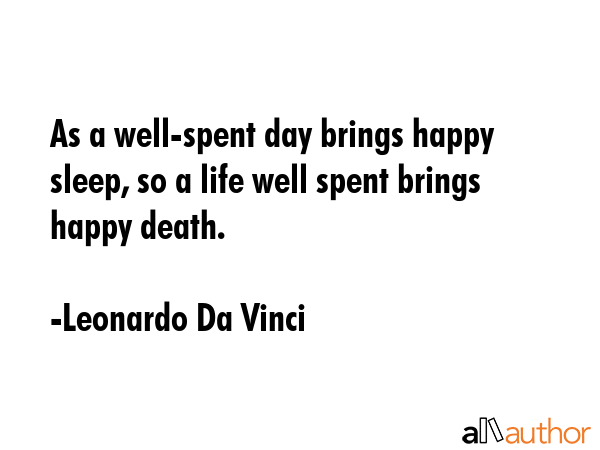 As a well-spent day brings happy sleep, so a life well spent brings happy death. - Leonardo Da Vinci Quote GIF