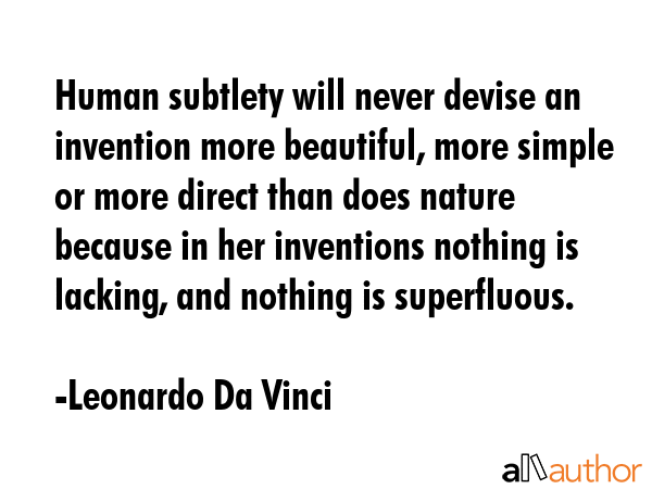 Human subtlety will never devise an invention more beautiful, more simple or more direct than does... - Leonardo Da Vinci Quote GIF
