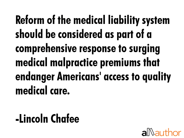 Reform of the medical liability system should be considered as part of a comprehensive response to... - Lincoln Chafee Quote GIF