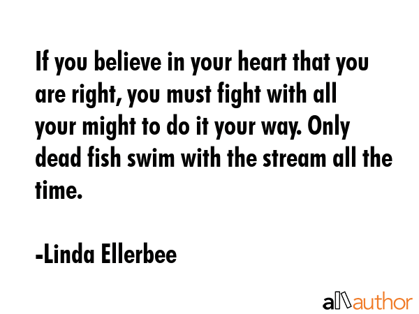 If you believe in your heart that you are right, you must fight with all your might to do it your... - Linda Ellerbee Quote GIF