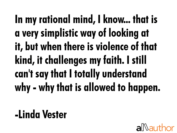 In my rational mind, I know... that is a very simplistic way of looking at it, but when there is... - Linda Vester Quote GIF