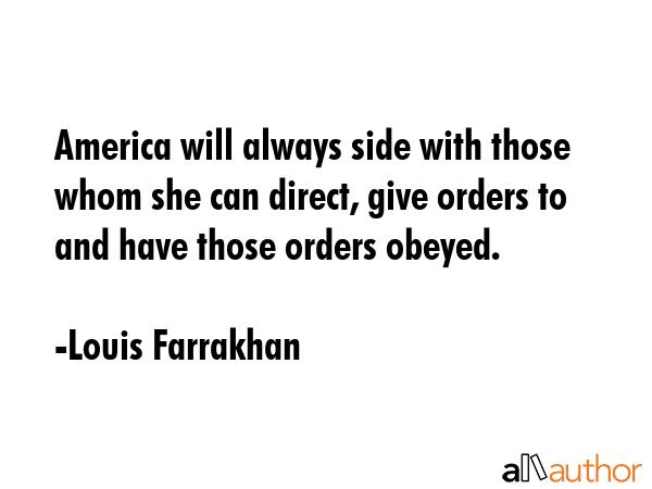 America will always side with those whom she can direct, give orders to and have those orders... - Louis Farrakhan Quote GIF