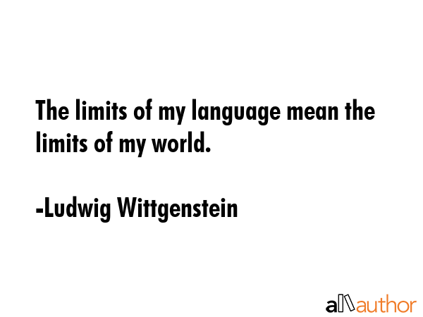 The limits of my language mean the limits of my world. - Ludwig Wittgenstein Quote GIF