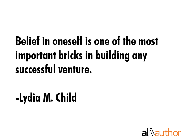 Belief in oneself is one of the most important bricks in building any successful venture. - Lydia M. Child Quote GIF
