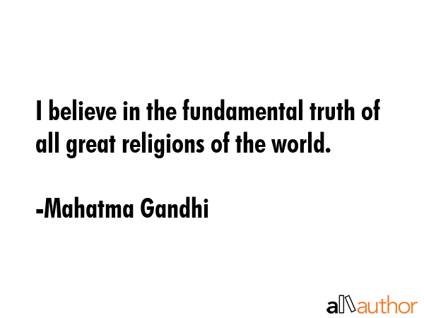 I believe in the fundamental truth of all great religions of the world. - Mahatma Gandhi Quote GIF