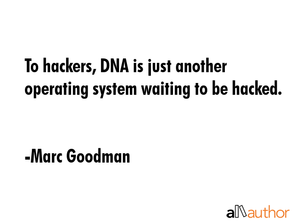 To hackers, DNA is just another operating system waiting to be hacked. - Marc Goodman Quote GIF