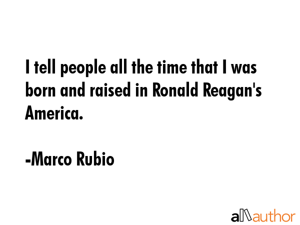 I tell people all the time that I was born and raised in Ronald Reagan\