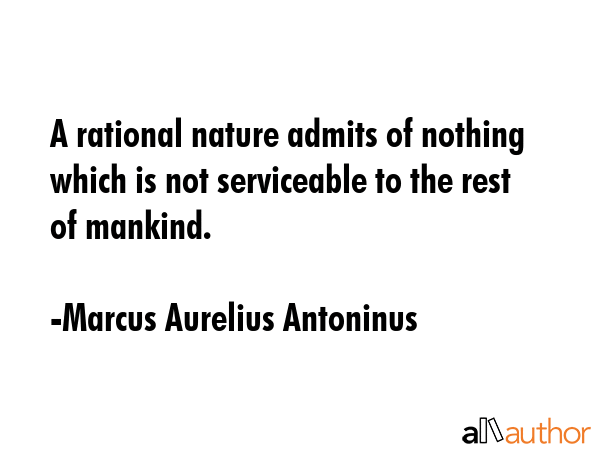 A rational nature admits of nothing which is not serviceable to the rest of mankind. - Marcus Aurelius Antoninus Quote GIF