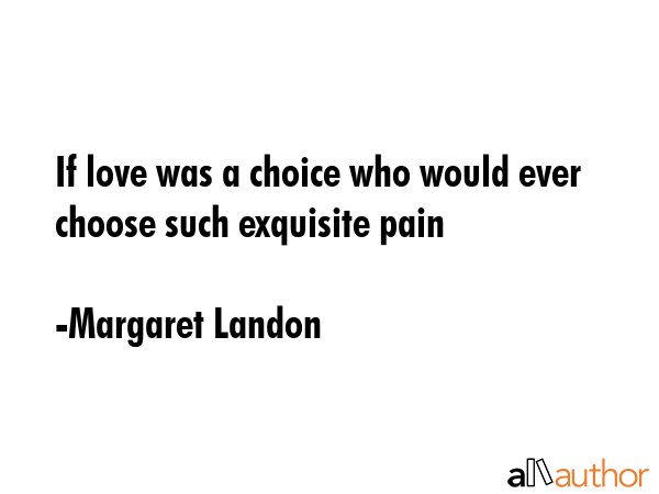 If love was a choice who would ever choose such exquisite pain - Margaret Landon Quote GIF