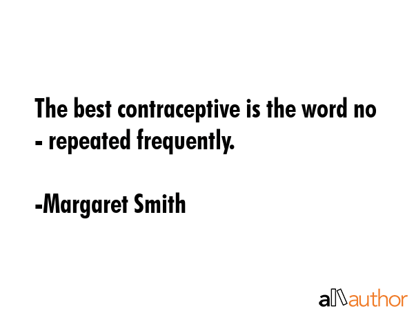 The best contraceptive is the word no - repeated frequently. - Margaret Smith Quote GIF