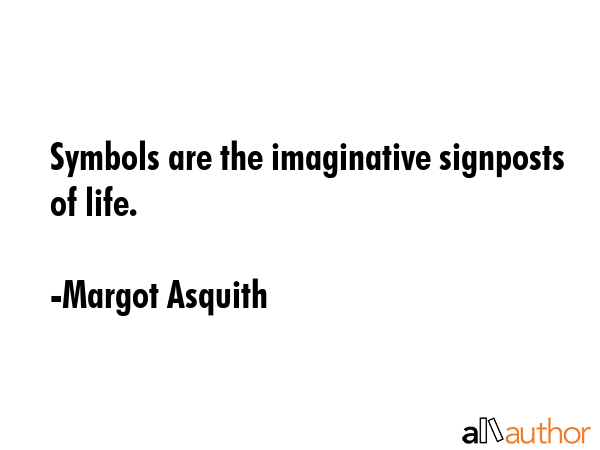 Symbols are the imaginative signposts of life. - Margot Asquith Quote GIF
