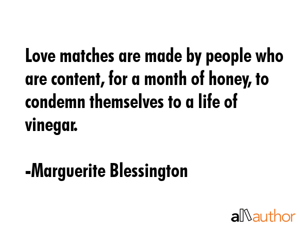 Love matches are made by people who are content, for a month of honey, to condemn themselves to a... - Marguerite Blessington Quote GIF