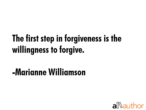 The first step in forgiveness is the willingness to forgive. - Marianne Williamson Quote GIF