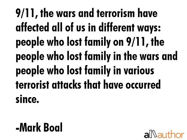 9/11, the wars and terrorism have affected all of us in different ways: people who lost family on... - Mark Boal Quote GIF
