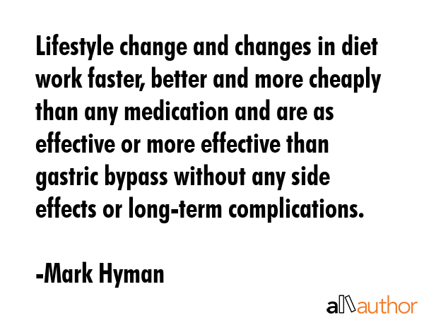 Lifestyle change and changes in diet work faster, better and more cheaply than any medication and... - Mark Hyman Quote GIF