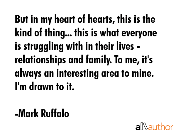 But in my heart of hearts, this is the kind of thing... this is what everyone is struggling with in... - Mark Ruffalo Quote GIF