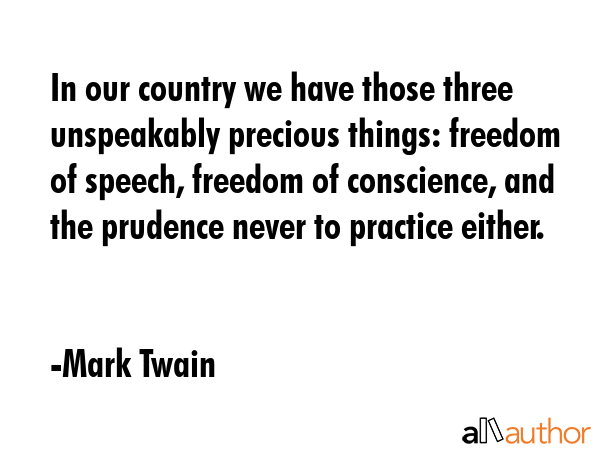 In our country we have those three unspeakably precious things: freedom of speech, freedom of... - Mark Twain Quote GIF