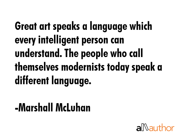 Great art speaks a language which every intelligent person can understand. The people who call... - Marshall McLuhan Quote GIF