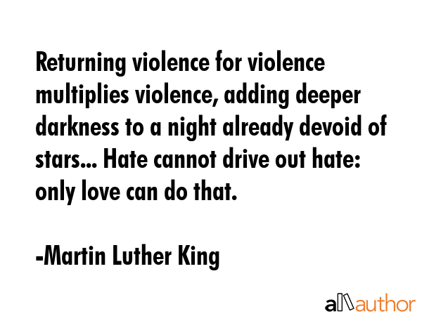 Returning violence for violence multiplies violence, adding deeper darkness to a night already... - Martin Luther King Quote GIF