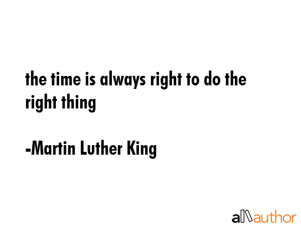 the time is always right to do the right thing - Martin Luther King Quote GIF