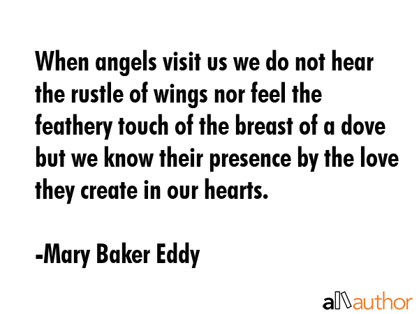 When angels visit us we do not hear the rustle of wings nor feel the feathery touch of the breast... - Mary Baker Eddy Quote GIF