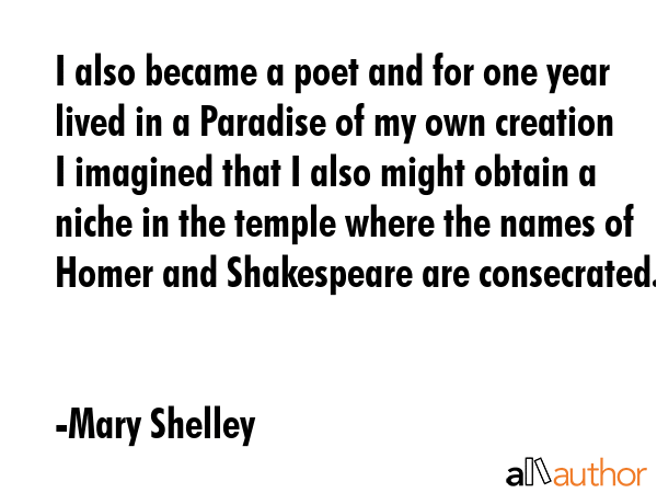 I also became a poet and for one year lived in a Paradise of my own creation I imagined that I also... - Mary Shelley Quote GIF