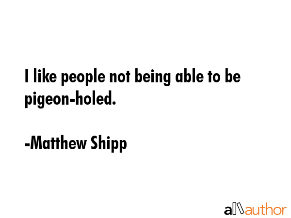 I like people not being able to be pigeon-holed. - Matthew Shipp Quote GIF