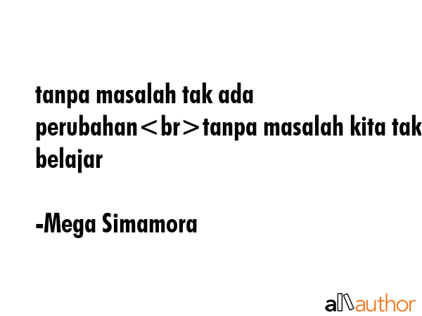 tanpa masalah tak ada perubahantanpa masalah kita tak belajar - Mega Simamora Quote GIF