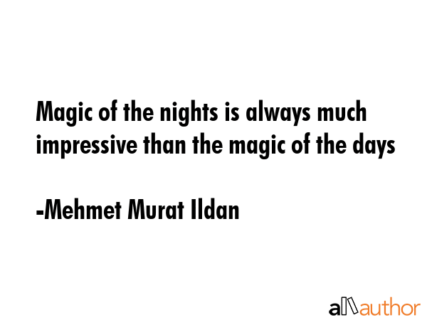 Magic of the nights is always much impressive than the magic of the days - Mehmet Murat Ildan Quote GIF