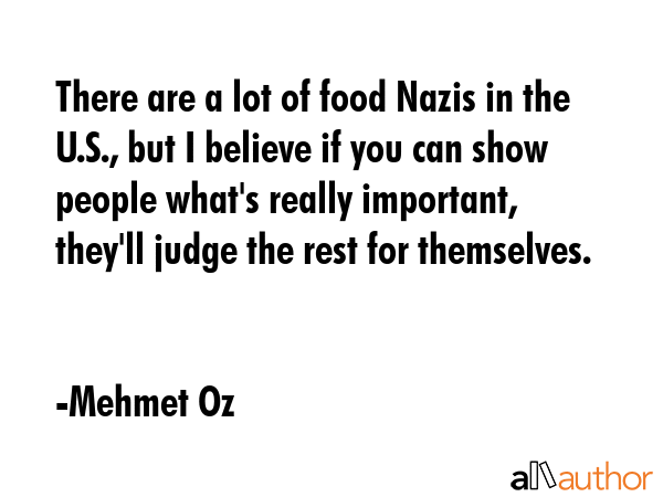 There are a lot of food Nazis in the U.S., but I believe if you can show people what\