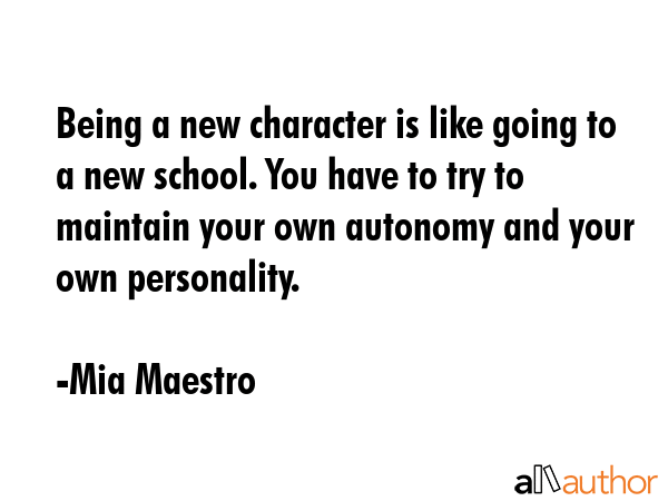 Being a new character is like going to a new school. You have to try to maintain your own autonomy... - Mia Maestro Quote GIF