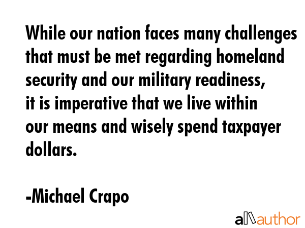 While our nation faces many challenges that must be met regarding homeland security and our... - Michael Crapo Quote GIF