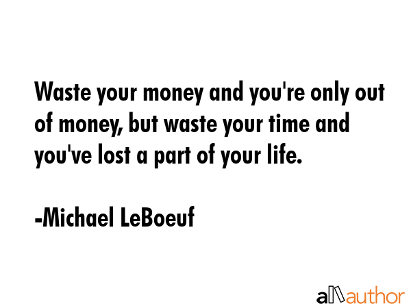 Waste your money and you\