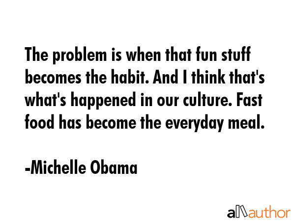 The problem is when that fun stuff becomes the habit. And I think that\