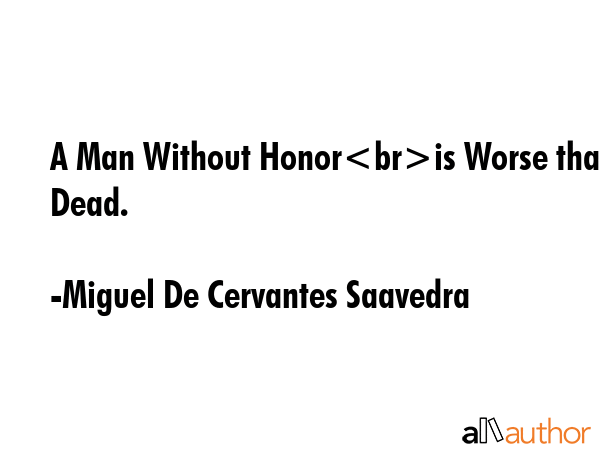 A Man Without Honoris Worse than Dead. - Miguel De Cervantes Saavedra Quote GIF