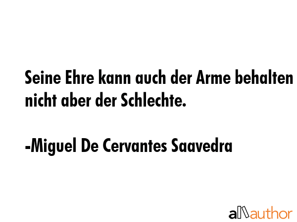 Seine Ehre kann auch der Arme behalten nicht aber der Schlechte. - Miguel De Cervantes Saavedra Quote GIF