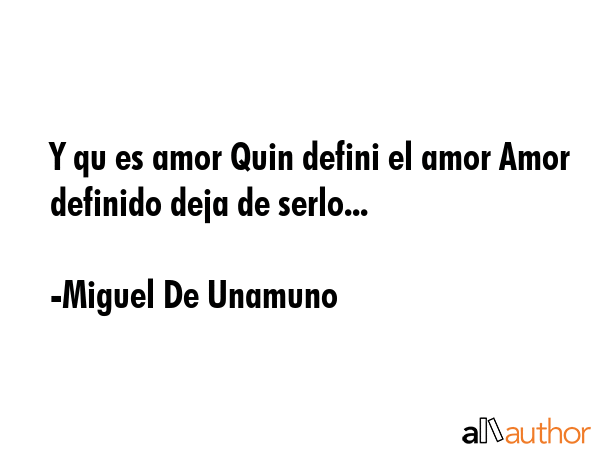 Y qu es amor Quin defini el amor Amor definido deja de serlo... - Miguel De Unamuno Quote GIF