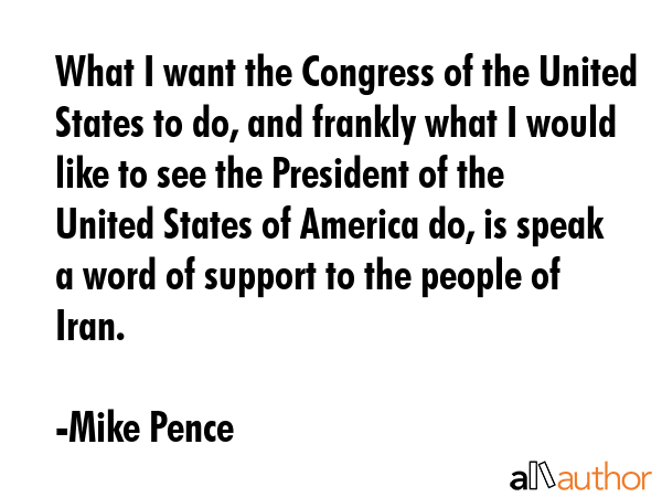 What I want the Congress of the United States to do, and frankly what I would like to see the... - Mike Pence Quote GIF