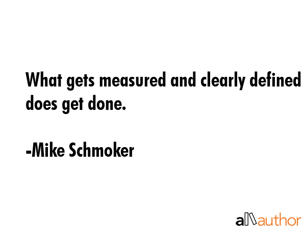 What gets measured and clearly defined does get done. - Mike Schmoker Quote GIF