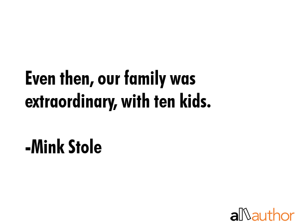 Even then, our family was extraordinary, with ten kids. - Mink Stole Quote GIF