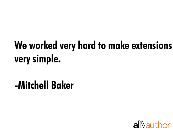 We worked very hard to make extensions very simple. - Mitchell Baker Quote GIF