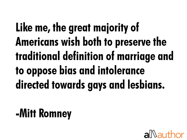 Like me, the great majority of Americans wish both to preserve the traditional definition of... - Mitt Romney Quote GIF