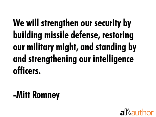 We will strengthen our security by building missile defense, restoring our military might, and... - Mitt Romney Quote GIF