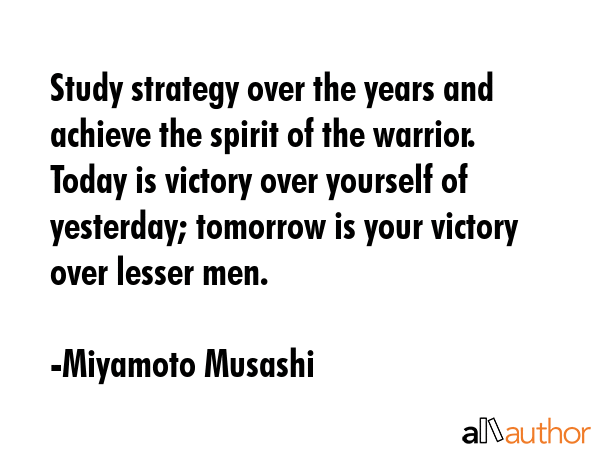 Study strategy over the years and achieve the spirit of the warrior. Today is victory over yourself... - Miyamoto Musashi Quote GIF