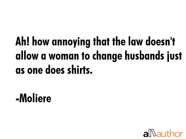 Ah! how annoying that the law doesn\