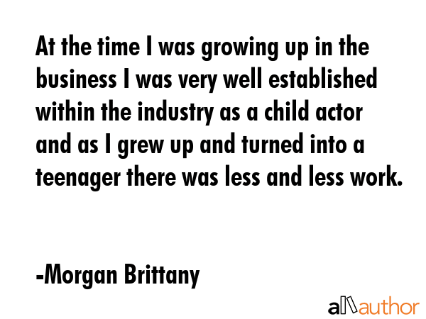 At the time I was growing up in the business I was very well established within the industry as a... - Morgan Brittany Quote GIF
