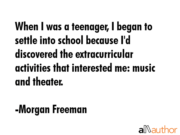When I was a teenager, I began to settle into school because I\