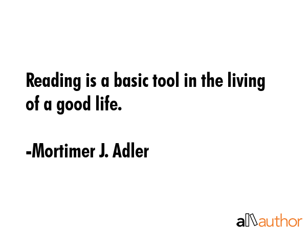 Reading is a basic tool in the living of a good life. - Mortimer J. Adler Quote GIF
