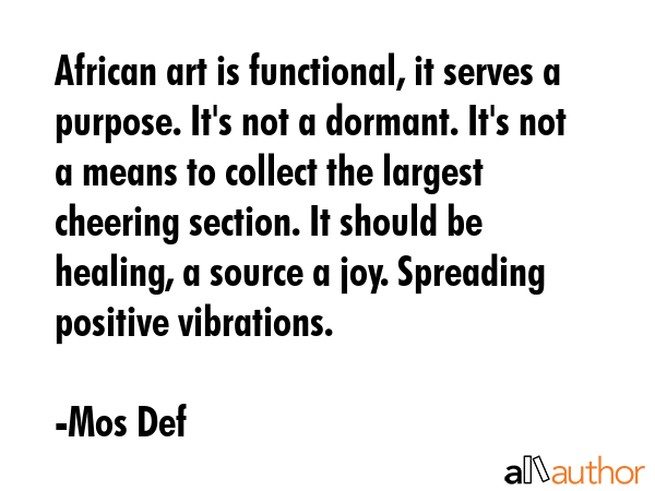 African art is functional, it serves a purpose. It\